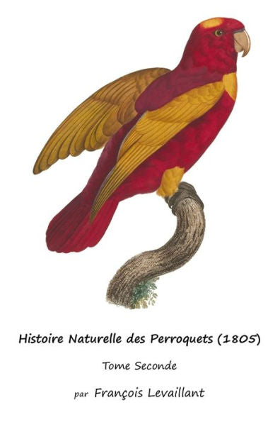 Histoire Naturelle Des Perroquets (1805): Tome Seconde (French Edition)