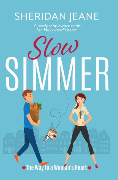 Slow Simmer: The Way To A Woman'S Heart Romantic Comedy (Coming Home Trilogy Book 1)