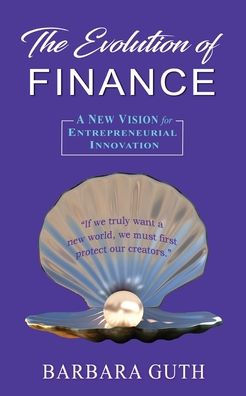 The Evolution Of Finance: A New Vision For Entrepreneurial Innovation