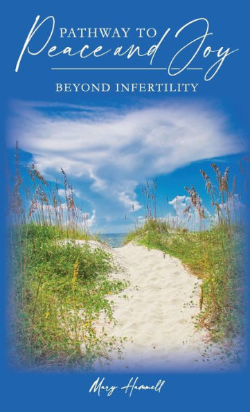 Pathway To Peace And Joy Beyond Infertility