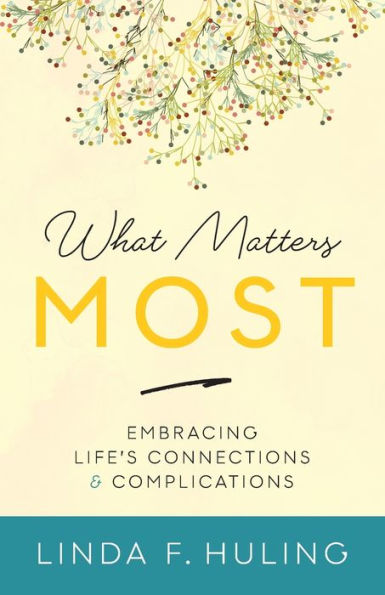 What Matters Most: Embracing Life’S Connections & Complications