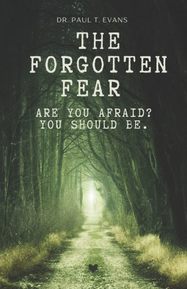 The Forgotten Fear: Are You Afraid Yet? You Should Be!