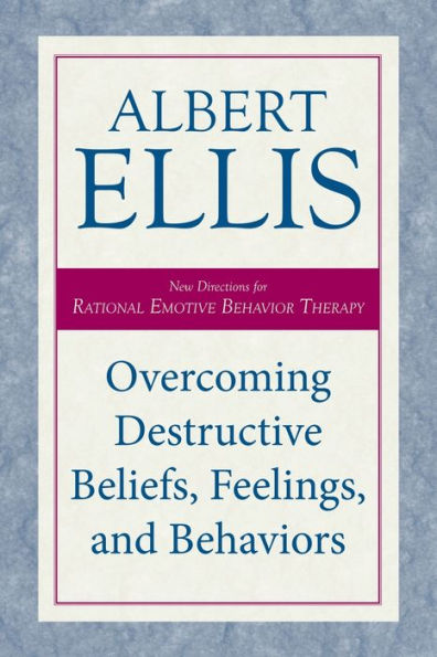Overcoming Destructive Beliefs, Feelings, And Behaviors