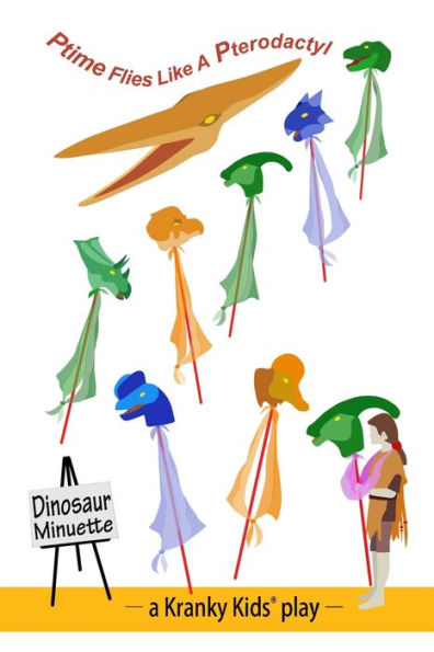 Ptime Flies Like A Pterodactyl: Script, Stage Directions And Props