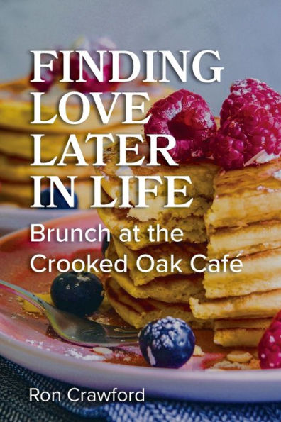 Finding Love Later In Life: Brunch At The Crooked Oak Cafe