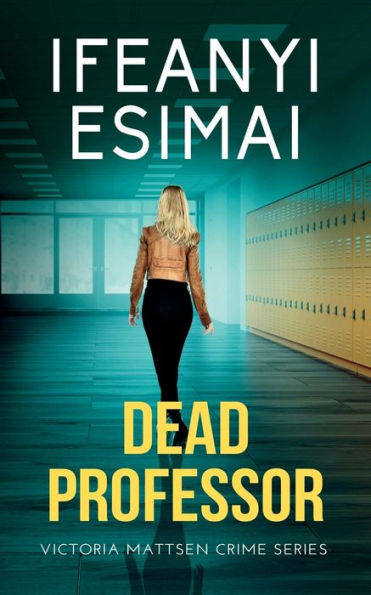 Dead Professor (Victoria Mattsen Crime Series Book)