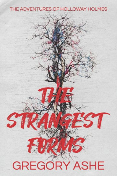 The Strangest Forms (The Adventures Of Holloway Holmes)