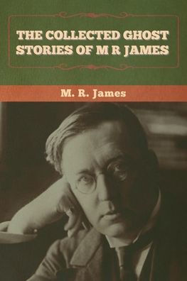 The Collected Ghost Stories Of M. R. James - 9781636372808