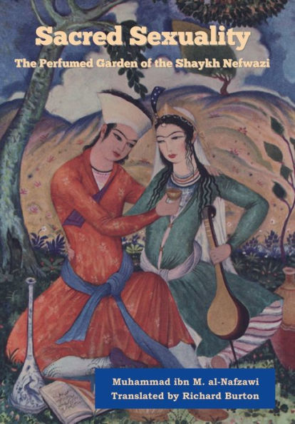 Sacred Sexuality: The Perfumed Garden Of The Shaykh Nefwazi