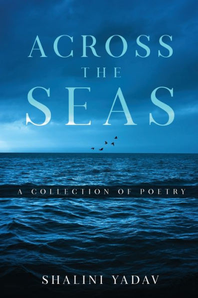 Across The Seas - A Collection Of Poetry