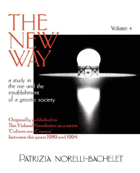 The New Way - A Study In The Rise And The Establishment Of A Gnostic Society - Volume 4