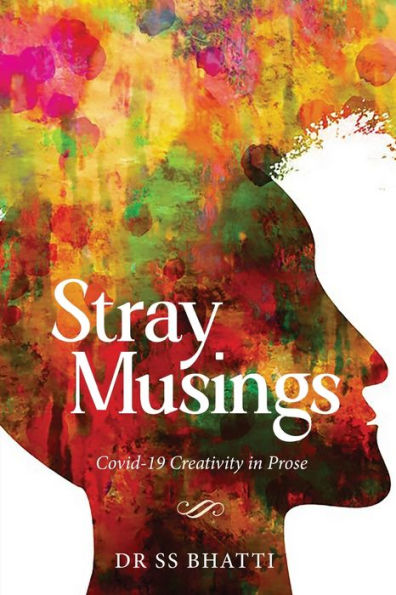 Stray Musings - Covid-19 Creativity In Prose