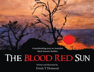 The Blood Red Sun - A Heartbreaking Story On Australia'S Black Summer Bushfire