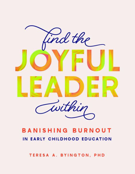 Find The Joyful Leader Within: Banishing Burnout In Early Childhood Education