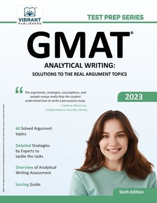 Gmat Analytical Writing: Solutions To The Real Argument Topics (Test Prep Series)