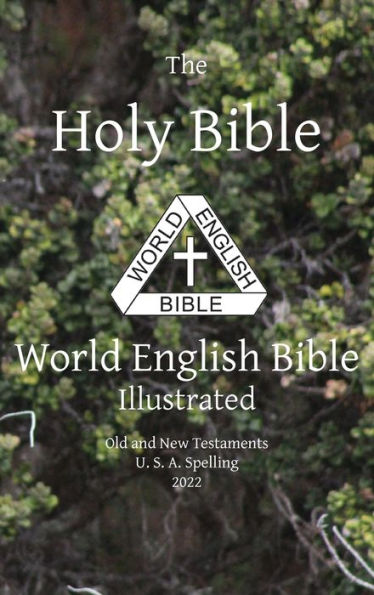 The Holy Bible: World English Bible Illustrated Old And New Testaments U. S. A. Spelling: World English (2022)