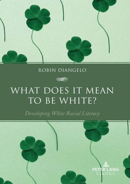 What Does It Mean To Be White?: Developing White Racial Literacy