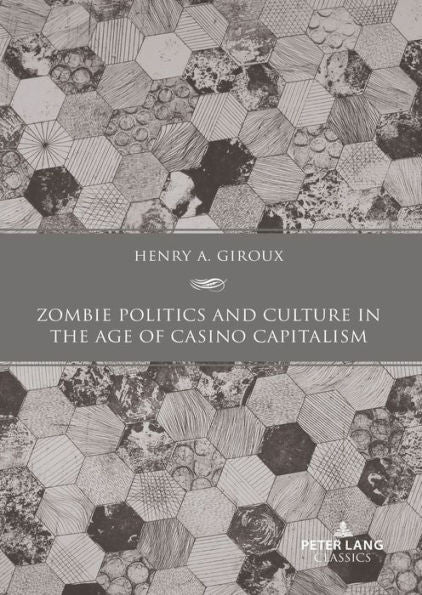 Zombie Politics And Culture In The Age Of Casino Capitalism: Second Edition