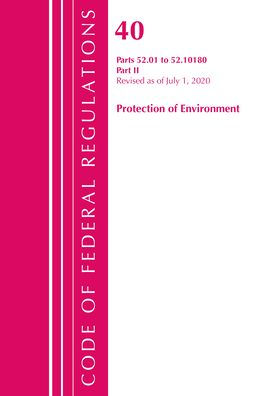 Code Of Federal Regulations, Title 40 Protection Of The Environment 52.01-52.1018, Revised As Of July 1, 2020: Part 2