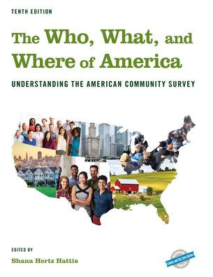 The Who, What, And Where Of America: Understanding The American Community Survey (County And City Extra Series)