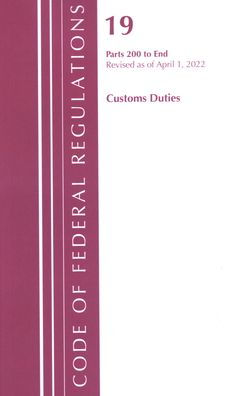 Code Of Federal Regulations, Title 19 Customs Duties 200-End, 2022