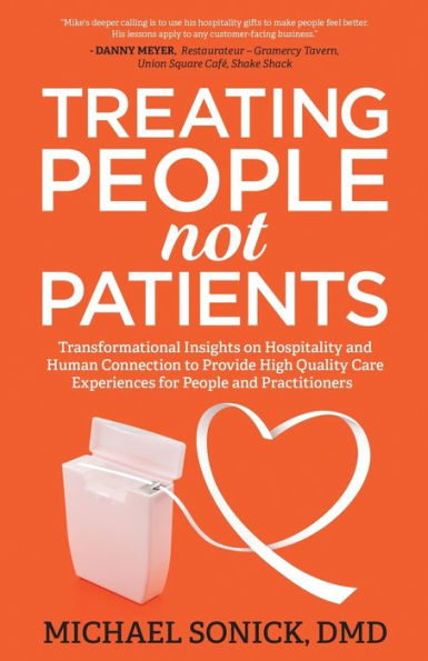 Tratar a personas, no a pacientes: conocimientos transformadores sobre la hospitalidad y la conexión humana para brindar experiencias de atención de alta calidad a personas y profesionales