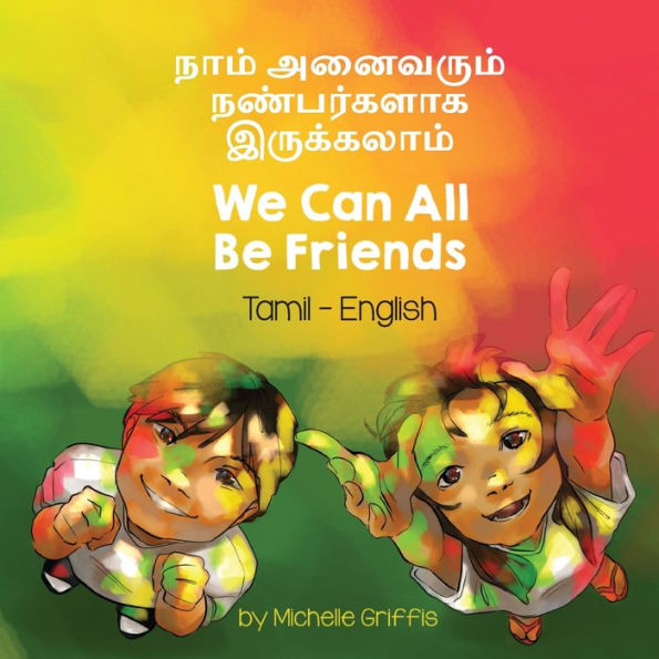 We Can All Be Friends (Tamil-English): ???? ???????? ... Bilingual Living In Harmony) (Tamil Edition)