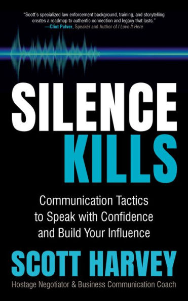 El silencio mata: tácticas de comunicación para hablar con confianza y desarrollar su influencia