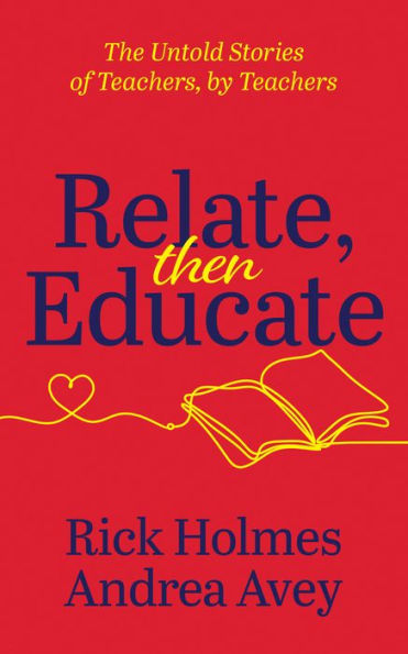 Relate, Then Educate: The Untold Stories Of Teachers, By Teachers