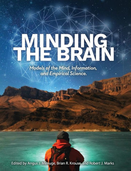 Minding The Brain: Models Of The Mind, Information, And Empirical Science
