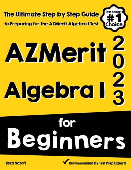 Azmerit Algebra I For Beginners: The Ultimate Step By Step Guide To Acing Azmerit Algebra I