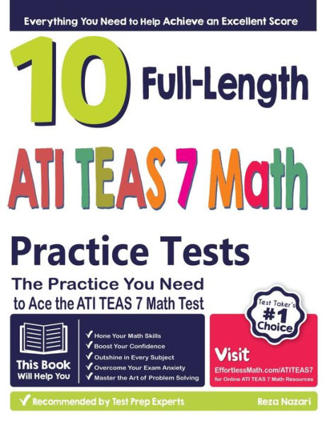 10 Full Length Ati Teas 7 Math Practice Tests: The Practice You Need To Ace The Ati Teas 7 Math Test