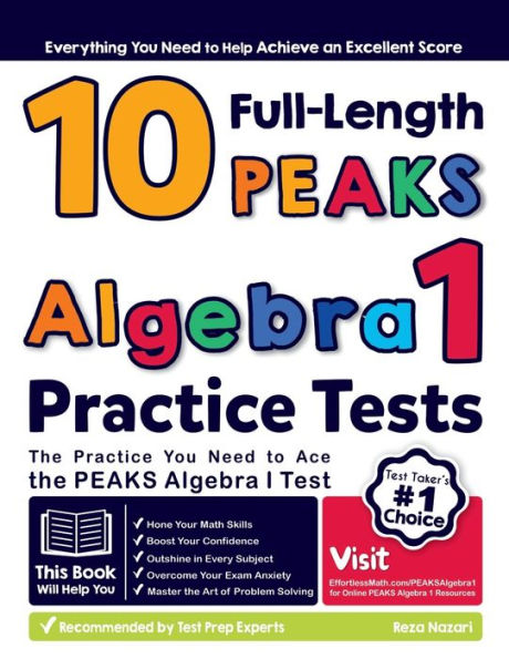 10 Full Length Peaks Algebra I Practice Tests: The Practice You Need To Ace The Peaks Algebra I Test
