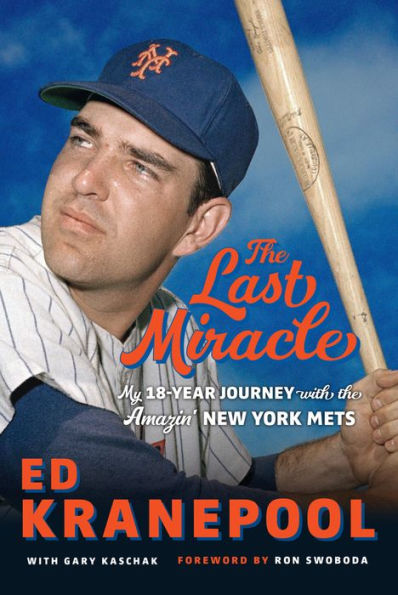 The Last Miracle: My 18-Year Journey With The Amazin' New York Mets