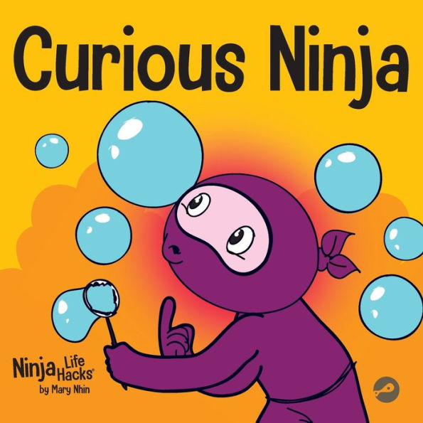 Curious Ninja: A Social Emotional Learning Book For Kids About Battling Boredom And Learning New Things (Ninja Life Hacks)