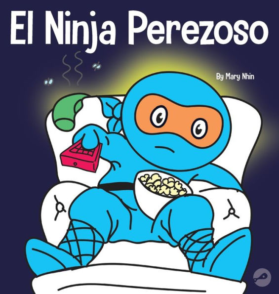 El Ninja Perezoso: Un Libro Para Niños Sobre Cómo Establecer Metas Y Encontrar La Motivación (Ninja Life Hacks Spanish) (Spanish Edition)