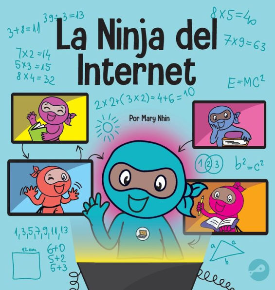 La Ninja Del Internet: Un Libro Para Niños Sobre Prácticas De Aprendizaje Virtual Para El Éxito De Los Estudiantes En Línea (Ninja Life Hacks Spanish) (Spanish Edition)