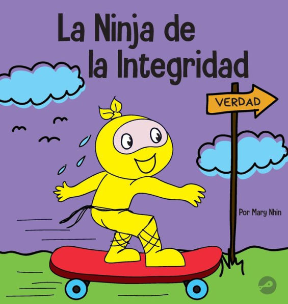 La Ninja Integridad: Un Libro Infantil Social Y Emocional Sobre La Honestidad Y El Cumplimiento De Las Promesas (Ninja Life Hacks Spanish) (Spanish Edition)