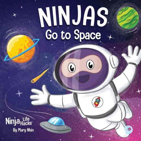Ninjas Go To Space: A Rhyming Children's Book About Space Exploration (Ninja Life Hacks)