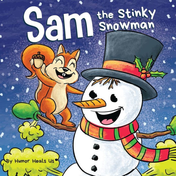 Sam The Stinky Snowman: A Funny Read Aloud Picture Book For Kids And Adults About Snowmen Farts And Toots (Farting Adventures) - 9781637315781