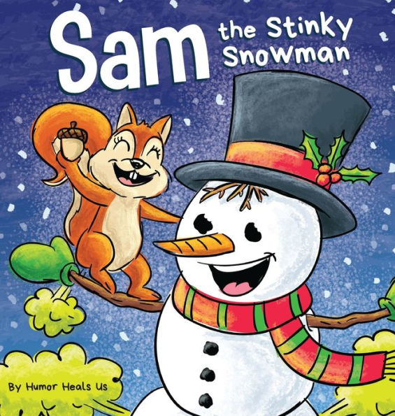 Sam The Stinky Snowman: A Funny Read Aloud Picture Book For Kids And Adults About Snowmen Farts And Toots (Farting Adventures) - 9781637315804