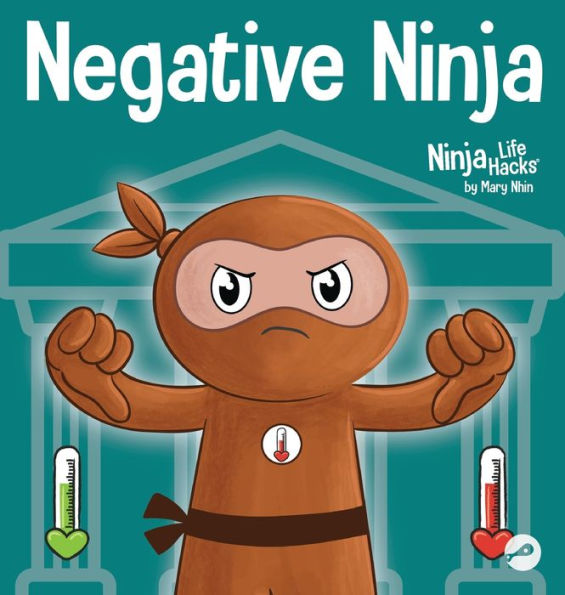 Negative Ninja: A Children'S Book About Emotional Bank Accounts (Ninja Life Hacks)