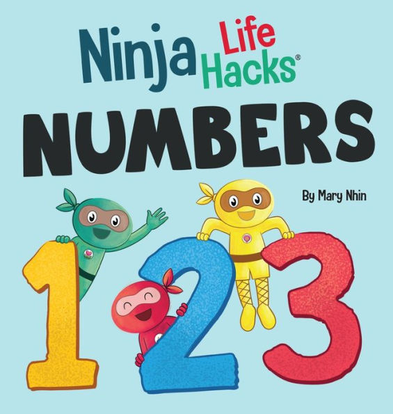 Ninja Life Hacks Numbers: Perfect Children'S Book For Babies, Toddlers, Preschool About Counting And Numbers (Little Ninja Life Hacks)