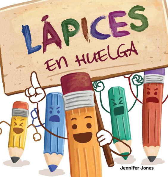 Lápices En Huelga: Un Libro Infantil Divertido, Con Rimas, Para Leer En Voz Alta Para Preescolar, Jardín De Infantes, Primer Grado, Segundo Grado, ... (On Strike Spanish) (Spanish Edition)