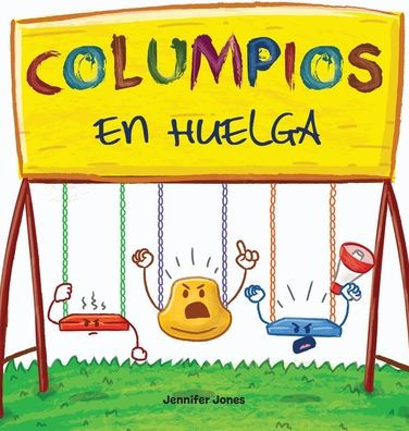 Columpios En Huelga: Un Libro Infantil Divertido, Con Rimas, Para Leer En Voz Alta Para Preescolar, Jardín De Infantes, Primer Grado, Segundo Grado, ... (On Strike Spanish) (Spanish Edition)