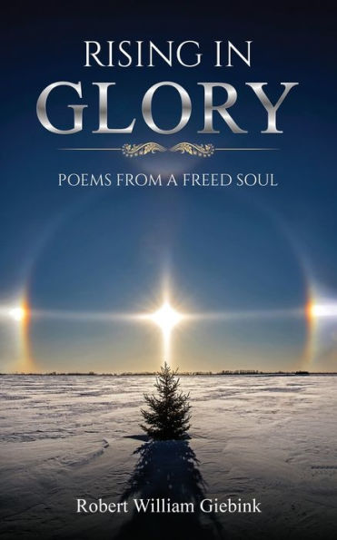 Rising In Glory: Poems From A Freed Soul