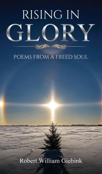 Rising In Glory: Poems From A Freed Soul