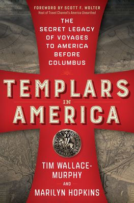 Templars In America: The Secret Legacy Of Voyages To America Before Columbus