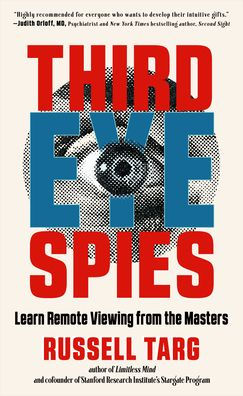 Third Eye Spies: Learn Remote Viewing From The Masters