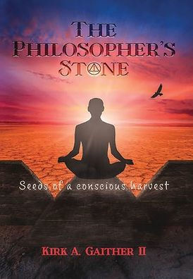 The Philosopher'S Stone: Seeds Of A Conscious Harvest